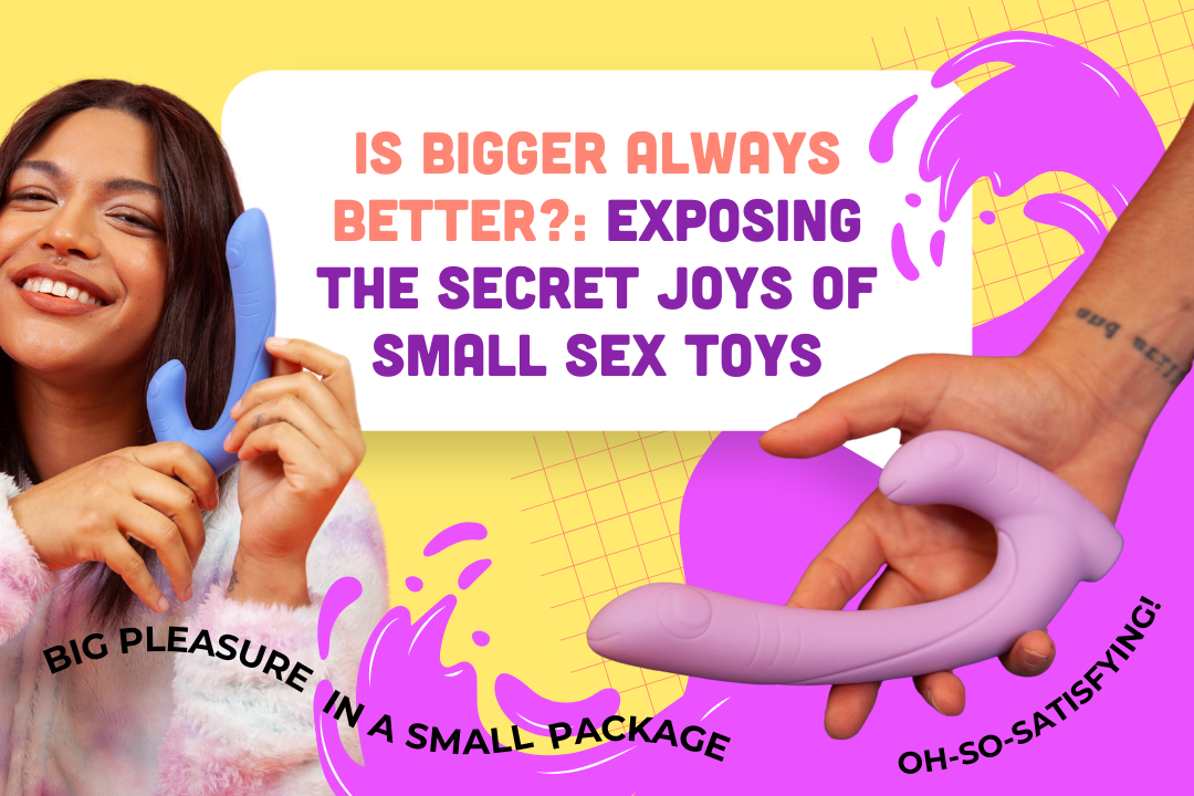 Is Bigger Always Better?: Exposing the Secret Joys of Small Sex Toys CLF Is Bigger Always Better?: Exposing the Secret Joys of Small Sex Toys CLF