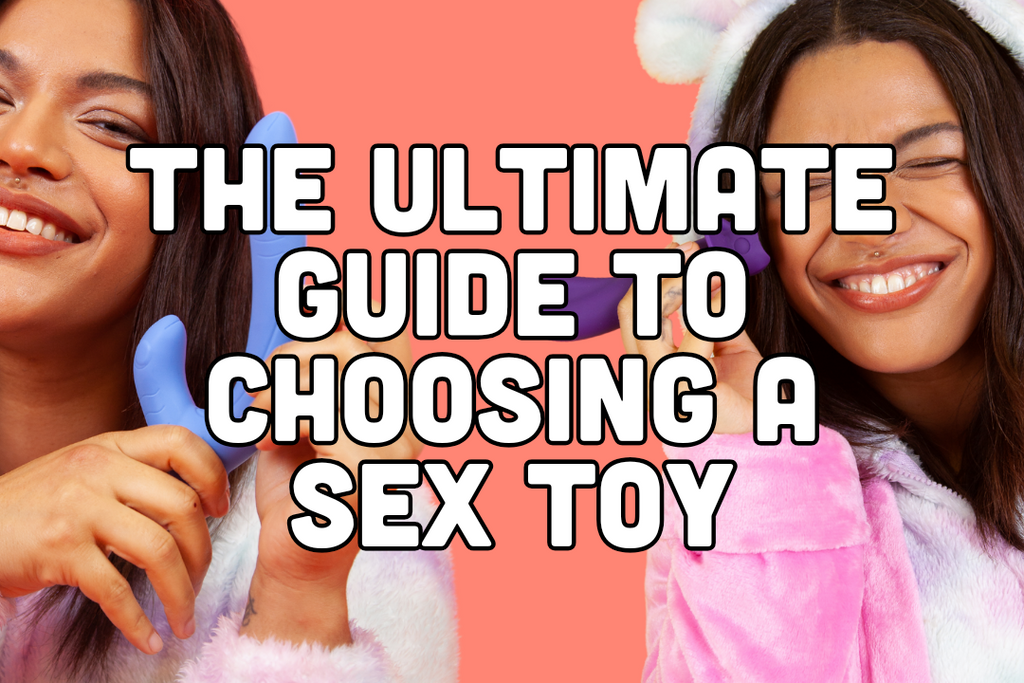 The Ultimate Guide to Choosing a Sex Toy