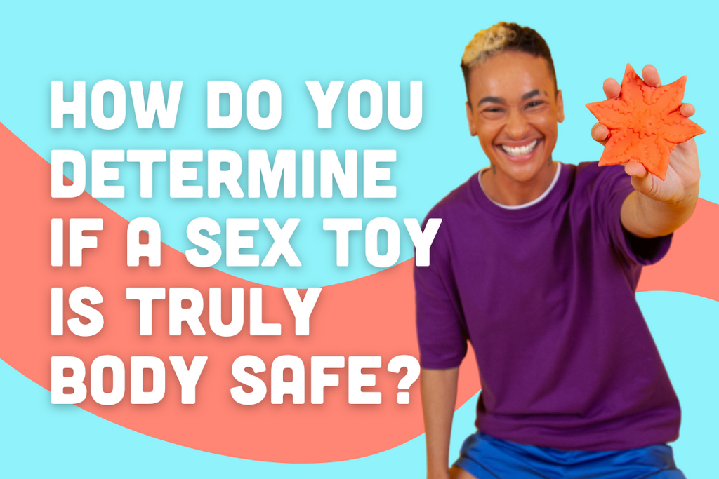 How Do You Determine If A Sex Toy Is Truly Body Safe?