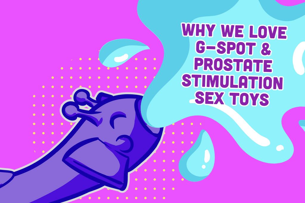 Why we love G-spot & Prostate Stimulation Sex Toys