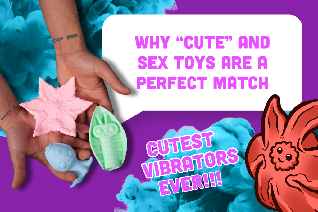 Why “Cute” and Sex Toys Are a Perfect Match