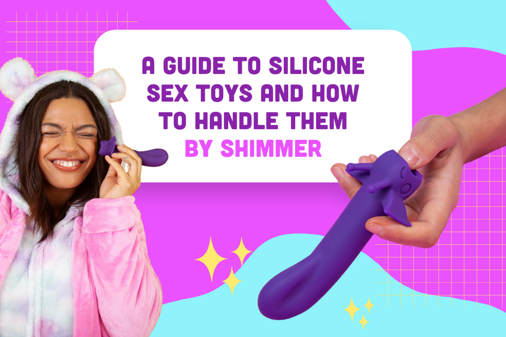 A Guide to Silicone Sex Toys and How to Handle Them by Shimmer
